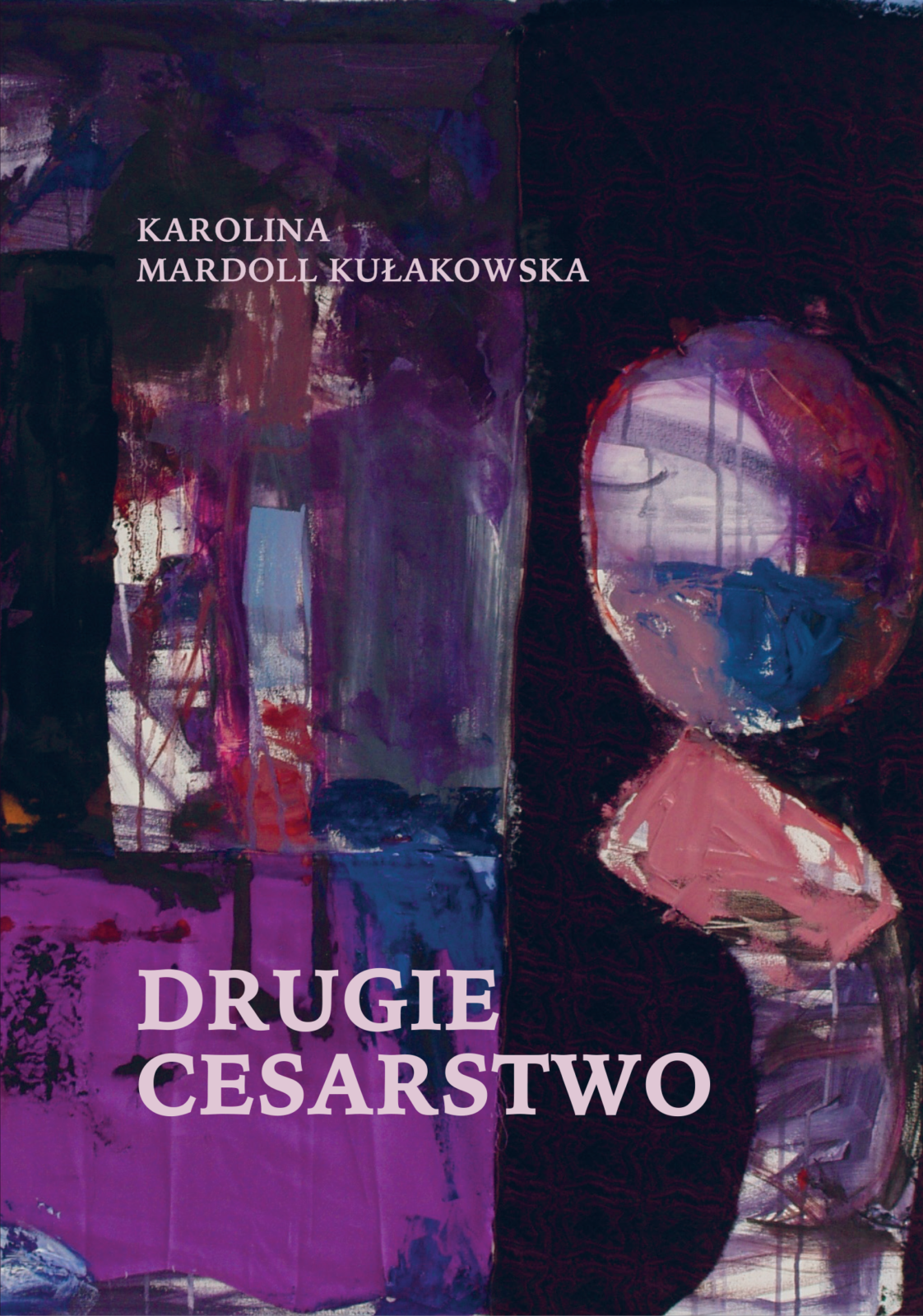 Okładka tomiku poezji "Drugie cesarstwo" Karoliny Mardoll Kułakowskiej